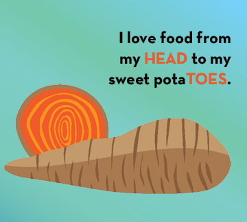 Animated image of sweet potatoe with heading I love food from my HEAD to my sweet potaTOES.
